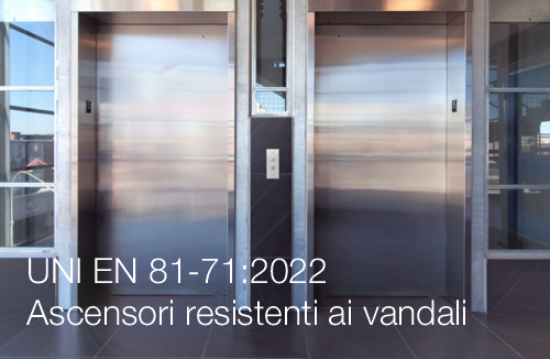 UNI EN 81 71 2022  Ascensori resistenti ai vandali