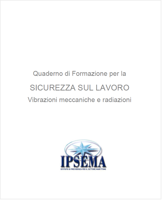 Quaderno di formazione per la sicurezza sul lavoro a bordo delle navi   vibrazioni meccaniche e radiazioni