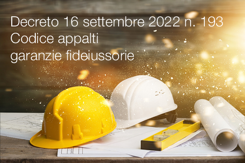 Decreto 16 settembre 2022 n  193   Codice appalti garanzie fideiussorie