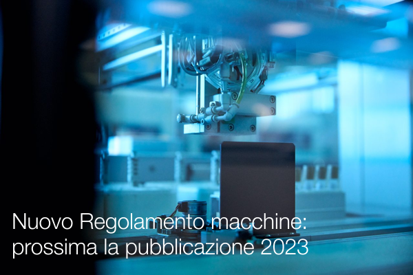 Nuovo Regolamento macchine 2023   Prossima la pubblicazione