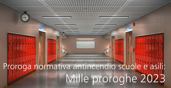 Proroga normativa antincendio scuole e asili DL 198 2022 Mille proroghe 2023