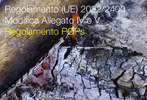 Regolamento UE 2022 2400   Modifica Allegato IV e V Regolamento POPs