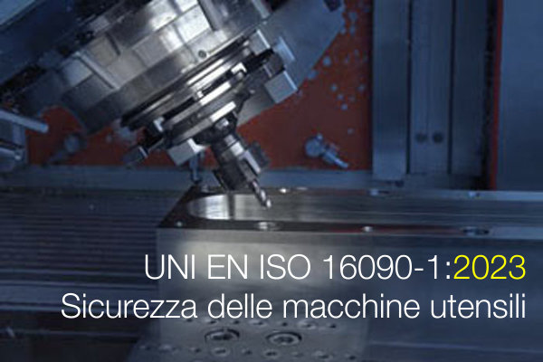 UNI EN ISO 16090 1 2023   Sicurezza delle macchine utensili