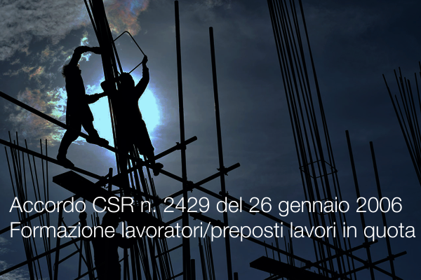 Accordo Stato Regioni n  2429 del 26 gennaio 2006   Formazione lavoratori e preposti addetti lavori in quota