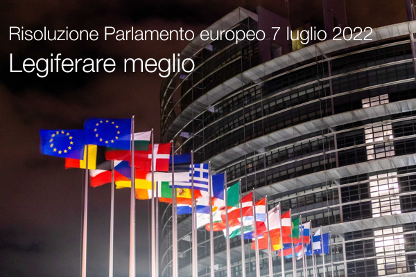 Risoluzione Parlamento europeo 7 luglio 2022   Legiferare meglio