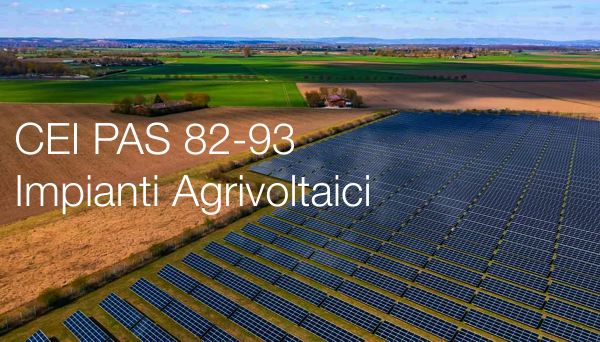 CEI PAS 82 93 Impianti Agrivoltaici