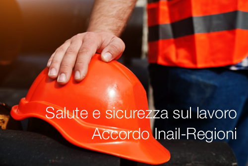 Salute e sicurezza sul lavoro  Accordo Inail Regioni