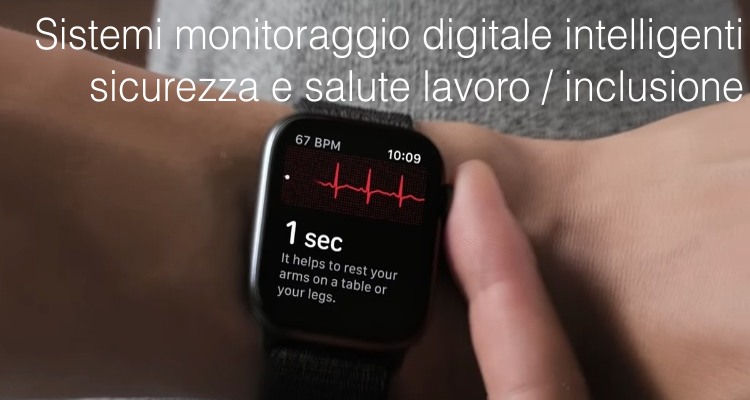 Sistemi monitoraggio digitale intelligenti sicurezza e salute lavoro   inclusione