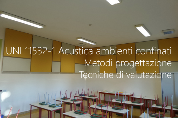 UNI 11532 1 Acustica ambienti confinati   Metodi progettazione e Tecniche di valutazione