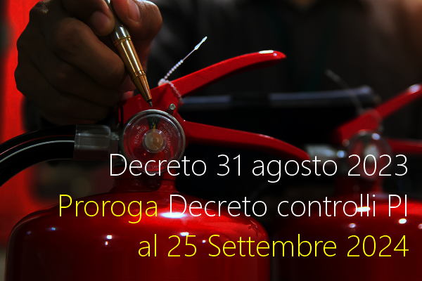 Decreto 31 agosto 2023   Proroga Decreto controlli PI al 25 Settembre 2024