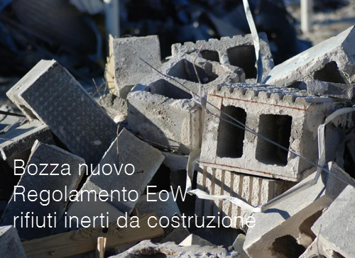 Bozza nuovo Regolamento EoW rifiuti inerti da costruzione e demolizione