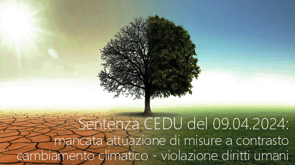 Sentenza CEDU del 09 04 2024   mancata attuazione di misure a contrasto cambiamento climatico   violazione diritti umani