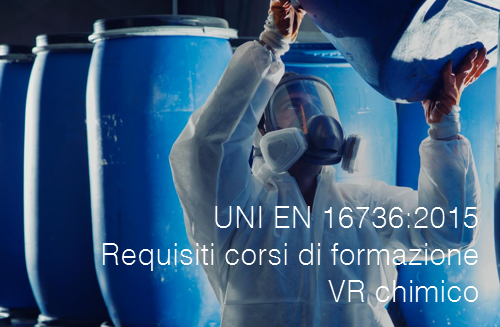 UNI EN 16736 2015   Requisiti corsi di formazione VR chimico