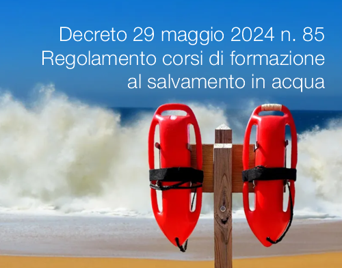 Decreto 29 maggio 2024 n  85   Regolamento corsi di formazione al salvamento in acqua