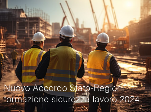 Nuovo Accordo Stato Regioni formazione sicurezza lavoro 2024