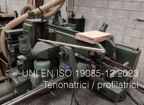 UNI EN ISO 19085 12 2023   Tenonatrici   profilatrici