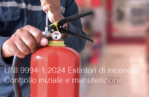 UNI 9994 1 2024 Estintori di incendio Controllo iniziale e manutenzione