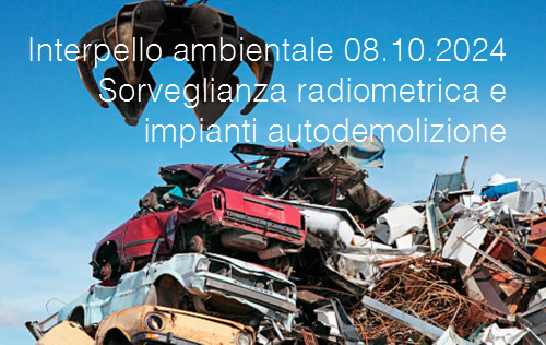 Interpello ambientale 08 10 2024   Sorveglianza radiometrica e impianti autodemolizione