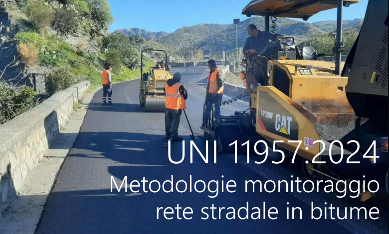 UNI 11957 2024 Metodologie monitoraggio rete stradale in bitume