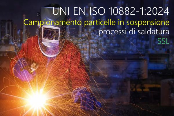 UNI EN ISO 10882 1 2024   Campionamento particelle in sospensione processi di saldatura SSL