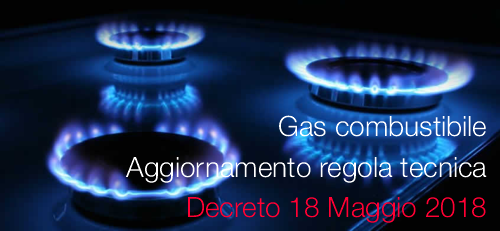 Decreto 18 Maggio 2018 gas combustibile Decreto 18 Maggio 2018 gas combustibile