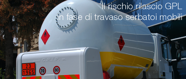 Il rischio rilascio GPL in fase di travaso serbatoi mobili Il rischio rilascio GPL in fase di travaso serbatoi mobili
