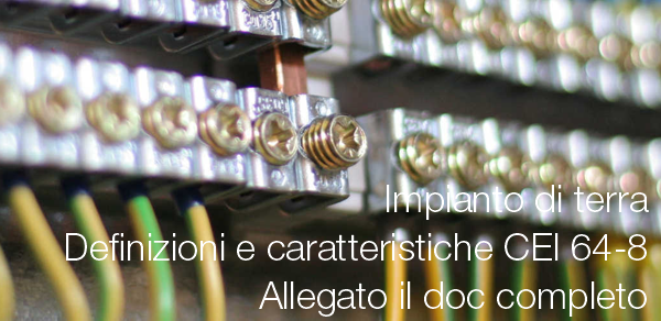 Impianto di terra Definizioni caratteristiche CEI 64 8 Impianto di terra Definizioni caratteristiche CEI 64 8