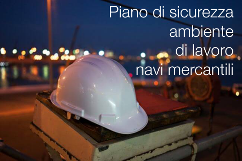 Piano di sicurezza ambiente di lavoro navi mercantili Piano di sicurezza ambiente di lavoro navi mercantili