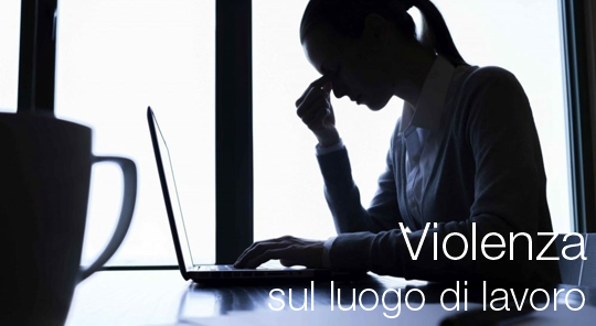 Violenza luogo di lavoro Violenza luogo di lavoro
