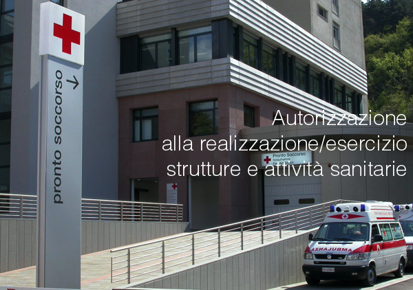 Autorizzazione alla realizzazione esercizio strutture e attivit sanitarie Autorizzazione alla realizzazione esercizio strutture e attivit sanitarie