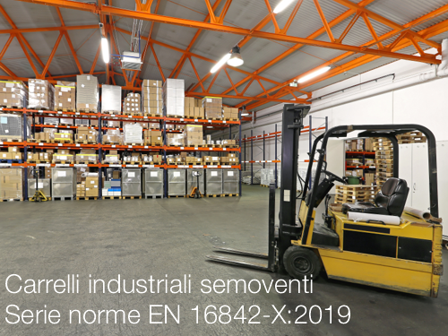 Carrelli industriali semoventi Serie norme EN 16842 X2019 Carrelli industriali semoventi Serie norme EN 16842 X2019