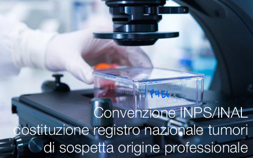 Convenzione INPS INAL costituzione registro nazionale tumori di sospetta origine professionale Convenzione INPS INAL costituzione registro nazionale tumori di sospetta origine professionale