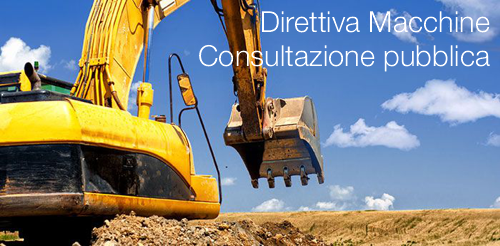Direttiva Macchine Consultazione pubblica Direttiva Macchine Consultazione pubblica