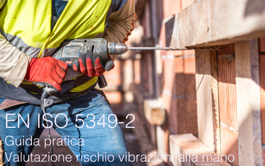 EN ISO 5349 2 Guida pratica valutazione rischio vibrazioni alla mano EN ISO 5349 2 Guida pratica valutazione rischio vibrazioni alla mano
