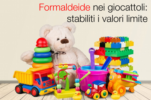 Formaldeide nei giocattoli stabiliti i valori limite Formaldeide nei giocattoli stabiliti i valori limite