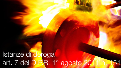 Istanze di deroga art 7 del D P R 1 agosto 2011 n 151 Istanze di deroga art 7 del D P R 1 agosto 2011 n 151