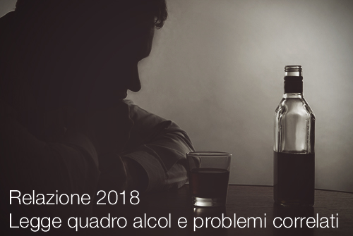 Relazione 2018 Legge quadro alcol e problemi correlati Relazione 2018 Legge quadro alcol e problemi correlati