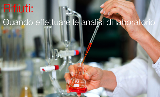 Rifiuti Quando effettuare le analisi di laboratorio Rifiuti Quando effettuare le analisi di laboratorio