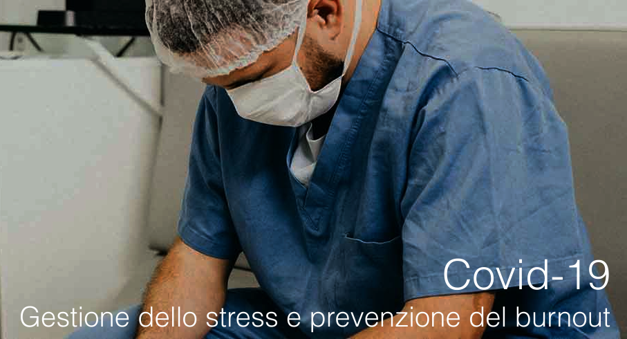 Covid 19 Gestione dello stress e prevenzione del burnout Covid 19 Gestione dello stress e prevenzione del burnout
