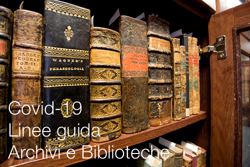 Covid 19 Linee guida per Archivi e Biblioteche Covid 19 Linee guida per Archivi e Biblioteche