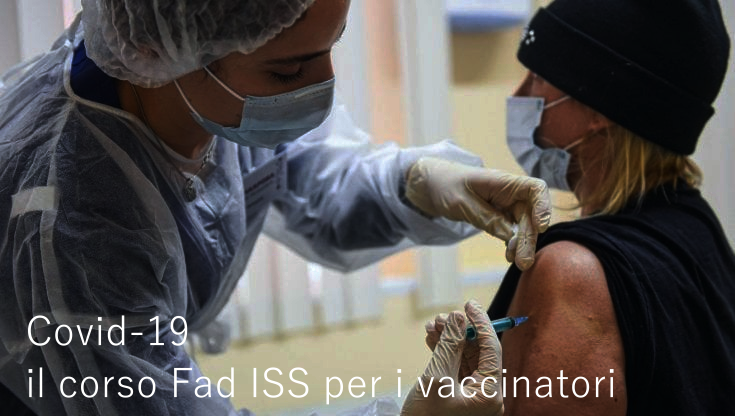 Covid 19 il corso Fad ISS per i vaccinatori Covid 19 il corso Fad ISS per i vaccinatori