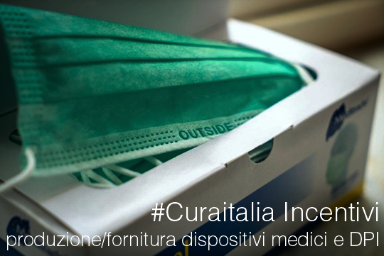 Curaitalia Incentivi produzione e la fornitura dispositivi medici e DPI Curaitalia Incentivi produzione e la fornitura dispositivi medici e DPI
