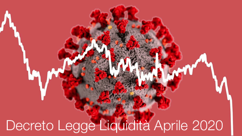 DECRETO LEGGE LIQUIDITA APRILE 2020 DECRETO LEGGE LIQUIDITA APRILE 2020