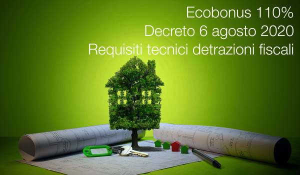 Decreto 6 agosto 2020 Requisiti tecnici Detrazioni fiscali Ecobonus Decreto 6 agosto 2020 Requisiti tecnici Detrazioni fiscali Ecobonus