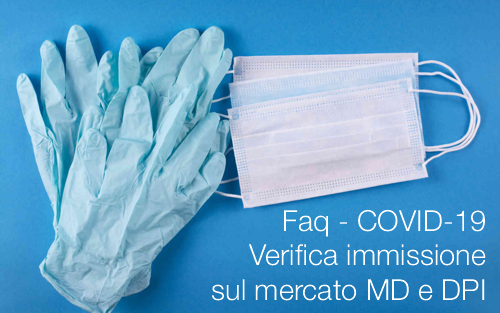 FaQ COVID 19 Verifica immissione sul mercato MD e DPI FaQ COVID 19 Verifica immissione sul mercato MD e DPI