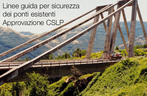 Linee guida per sicurezza dei ponti esistenti Approvazione CSLP Linee guida per sicurezza dei ponti esistenti Approvazione CSLP