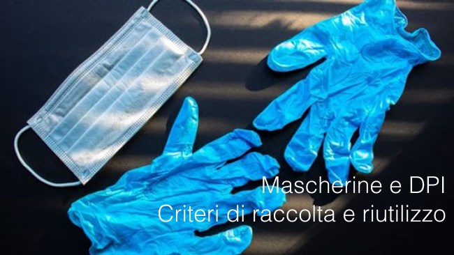 Mascherine e DPI Criteri di raccolta e riutilizzo Mascherine e DPI Criteri di raccolta e riutilizzo
