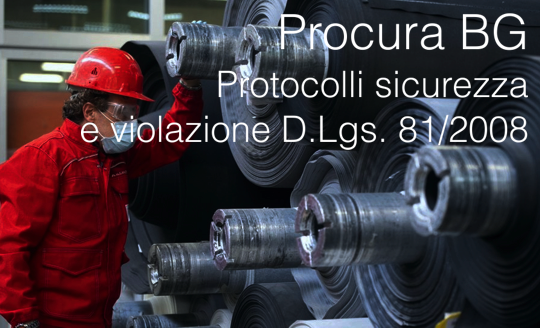 Procura BG Protocolli sicurezza e violazione prescrizioni D Lgs 81 2008 Procura BG Protocolli sicurezza e violazione prescrizioni D Lgs 81 2008