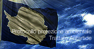 Protocollo protezione ambientale Trattato Antartide Protocollo protezione ambientale Trattato Antartide