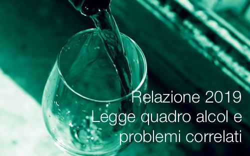 Relazione 2019 Legge quadro alcol e problemi correlati Relazione 2019 Legge quadro alcol e problemi correlati